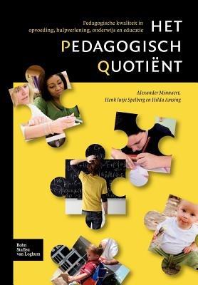 Het Pedagogisch Quotiënt: Pedagogische Kwaliteit in Opvoeding, Hulpverlening, Onderwijs En Educatie - Alexander Minnaert,Henk Lutje Spelberg,Hilda Amsing - cover