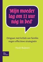 Mijn Moeder Lag Om 11 Uur Nóg in Bed: Omgaan Met Kritiek Van Familie: Negen Effectieve Strategieën