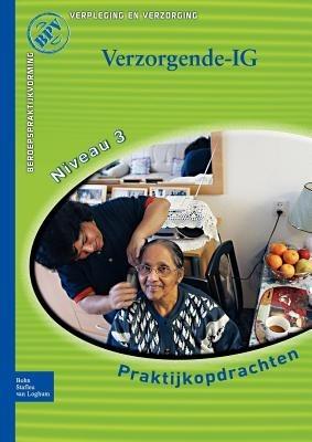 Beroepspraktijkvorming Verzorgende-Ig: Praktijkopdrachten Voor Kwalificatieniveau 3 - cover