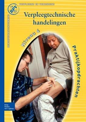 Beroepspraktijkvorming Verpleegtechnische Handelingen: Praktijkopdrachten Voor Kwalificatieniveau 4 - T Stuut,N Halem - cover