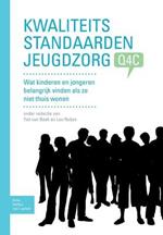 Kwaliteitsstandaarden Jeugdzorg Q4c: Wat Kinderen En Jongeren Belangrijk Vinden ALS Ze Niet Thuis Wonen.