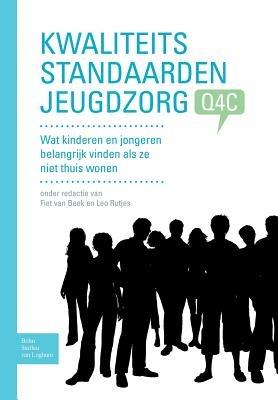 Kwaliteitsstandaarden Jeugdzorg Q4c: Wat Kinderen En Jongeren Belangrijk Vinden ALS Ze Niet Thuis Wonen. - cover