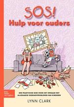 Sos! Hulp Voor Ouders: Een Praktische Gids Voor Het Omgaan Met Alledaagse Gedragsproblemen Van Kinderen