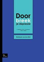 Doorbreek Je Depressie: Werkboek Voor de Cliënt