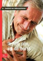 Ik Heb Pijn Op de Borst: Casuïstiek Voor Doktersassistenten