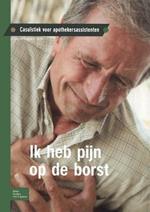 Ik Heb Pijn Op de Borst: Casuïstiek Voor Apothekersassistenten