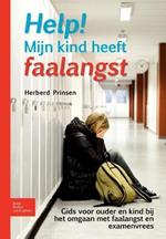 Help! Mijn Kind Heeft Faalangst: Gids Voor Ouder En Kind Bij Het Omgaan Met Faalangst En Examenvrees