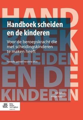 Handboek Scheiden En de Kinderen: Voor de Beroepskracht Die Met Scheidingskinderen Te Maken Heeft - Ed Spruijt,Helga Kormos - cover