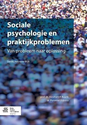 Sociale Psychologie En Praktijkproblemen: Van Probleem Naar Oplossing - Abraham P Buunk,Pieternel Dijkstra - cover
