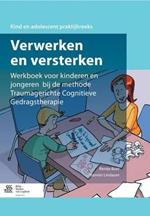 Verwerken En Versterken: Werkboek Voor Kinderen En Jongeren Bij de Methode Traumagerichte Cognitieve Gedragstherapie