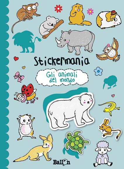 Gli animali del mondo. Stickermania. Con adesivi. Ediz. illustrata - copertina