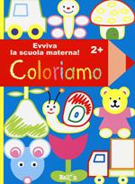 Coloriamo 2+. Evviva la scuola materna! Ediz. illustrata