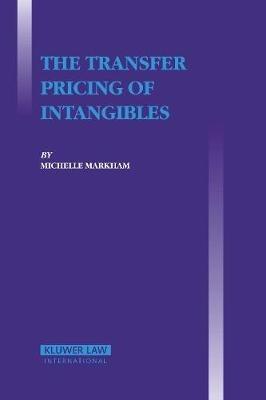 The Transfer Pricing of Intangibles - Michelle Markham - cover