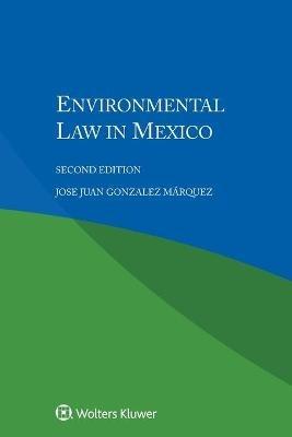Environmental Law in Mexico - Jose Juan Gonzalez Márquez - cover