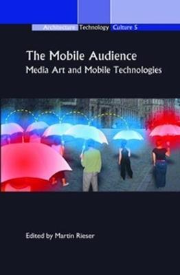 The Mobile Audience: Media Art and Mobile Technologies - cover