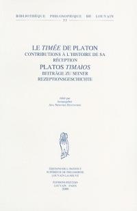 Le Timee De Platon. Contributions a L'histoire De Sa Reception. Platos Timaios. Beitrage Zu Seiner Rezeptionsgeschichte - cover