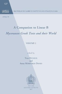 A Companion to Linear B: Mycenaean Greek Texts and their World. Volume 2 - cover