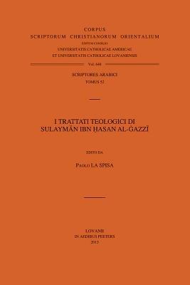 I trattati teologici di Sulayman Ibn Hasan al-Gazzi: T. - P. La Spisa - cover
