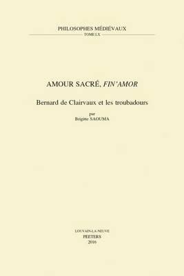 Amour sacre, fin'amor: Bernard de Clairvaux et les troubadours - B. Saouma - cover