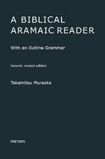 A Biblical Aramaic Reader: With an Outline Grammar. Second, Revised Edition