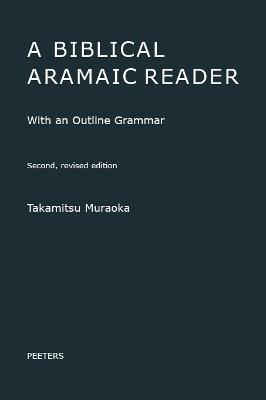 A Biblical Aramaic Reader: With an Outline Grammar. Second, Revised Edition - Muraoka T. - cover