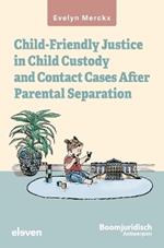 Child-Friendly Justice in Child Custody and Contact Cases After Parental Separation: An empirical-evaluative study of Belgian law and Flemish practice