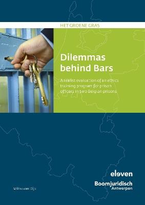 Dilemmas behind Bars: A realist evaluation of an ethics training program for prison officers in two Belgian prisons - Milou Dijk - cover