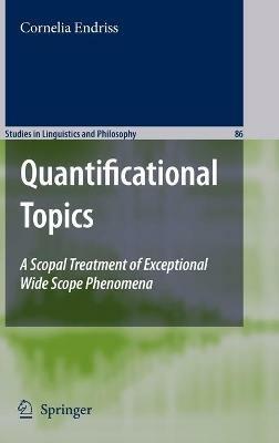 Quantificational Topics: A Scopal Treatment of Exceptional Wide Scope Phenomena - Cornelia Ebert - cover