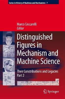 Distinguished Figures in Mechanism and Machine Science: Their Contributions and Legacies, Part 2 - cover