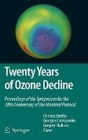 Twenty Years of Ozone Decline: Proceedings of the Symposium for the 20th Anniversary of the Montreal Protocol - cover