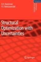 Structural Optimization with Uncertainties - N.V. Banichuk,Pekka Neittaanmäki - cover
