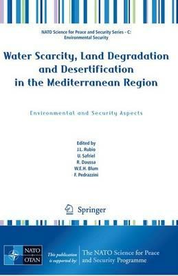 Water Scarcity, Land Degradation and Desertification in the Mediterranean Region: Environmental and Security Aspects - cover