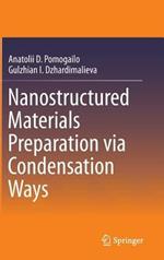 Nanostructured Materials Preparation via Condensation Ways