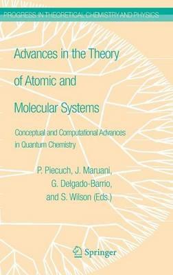 Advances in the Theory of Atomic and Molecular Systems: Conceptual and Computational Advances in Quantum Chemistry - cover