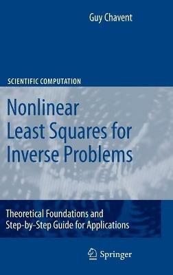 Nonlinear Least Squares for Inverse Problems: Theoretical Foundations and Step-by-Step Guide for Applications - Guy Chavent - cover