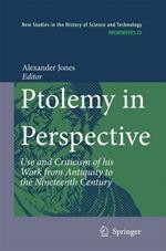 Ptolemy in Perspective: Use and Criticism of his Work from Antiquity to the Nineteenth Century