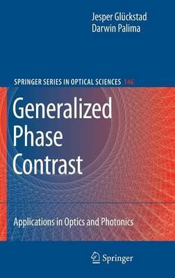 Generalized Phase Contrast:: Applications in Optics and Photonics - Jesper Glückstad,Darwin Palima - cover
