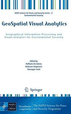 GeoSpatial Visual Analytics: Geographical Information Processing and Visual Analytics for Environmental Security - cover