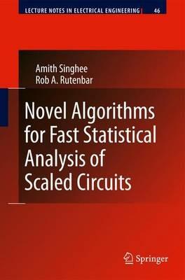 Novel Algorithms for Fast Statistical Analysis of Scaled Circuits - Amith Singhee,Rob A. Rutenbar - cover