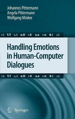 Handling Emotions in Human-Computer Dialogues - Johannes Pittermann,Angela Pittermann,Wolfgang Minker - cover