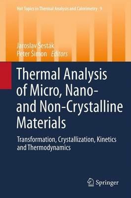 Thermal analysis of Micro, Nano- and Non-Crystalline Materials: Transformation, Crystallization, Kinetics and Thermodynamics - cover