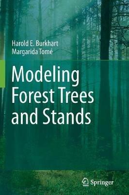 Modeling Forest Trees and Stands - Harold E. Burkhart,Margarida Tomé - cover