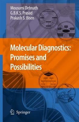 Molecular Diagnostics: Promises and Possibilities - Mousumi Debnath,Godavarthi B.K.S. Prasad,Prakash S. Bisen - cover