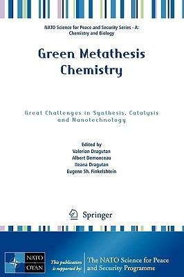 Green Metathesis Chemistry: Great Challenges in Synthesis, Catalysis and Nanotechnology - cover