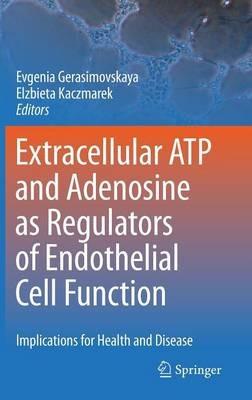 Extracellular ATP and adenosine as regulators of endothelial cell function: Implications for health and disease - cover