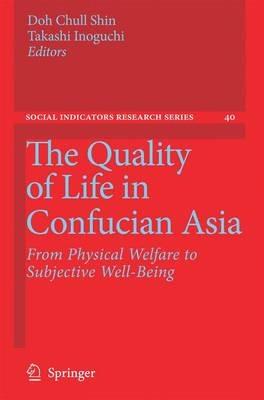 The Quality of Life in Confucian Asia: From Physical Welfare to Subjective Well-Being - cover