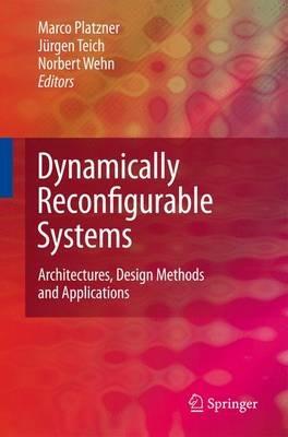 Dynamically Reconfigurable Systems: Architectures, Design Methods and Applications - cover