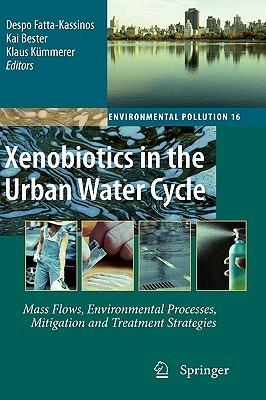 Xenobiotics in the Urban Water Cycle: Mass Flows, Environmental Processes, Mitigation and Treatment Strategies - cover