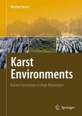 Karst Environments: Karren Formation in High Mountains - Márton Veress - cover