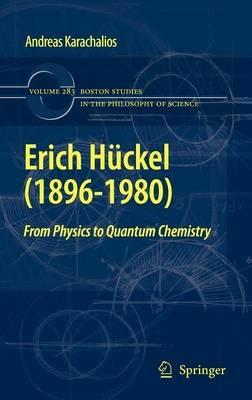 Erich Hückel (1896-1980): From Physics  to Quantum Chemistry - Andreas Karachalios - cover